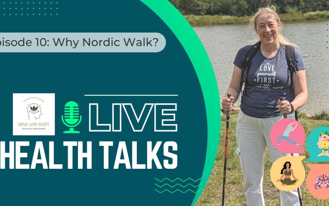 Live Health Talks – Episode 10 – Why Nordic Walk