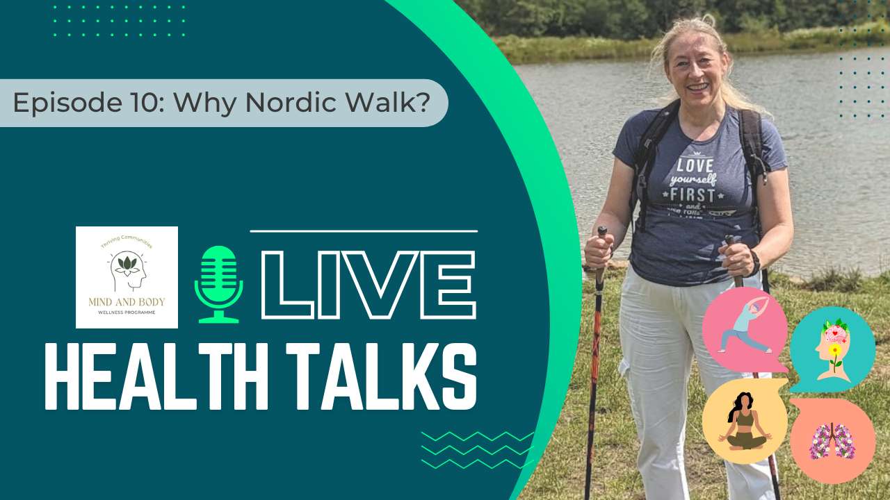 MBW Live Health Talk Episode 10 - Why Nordic Walk?