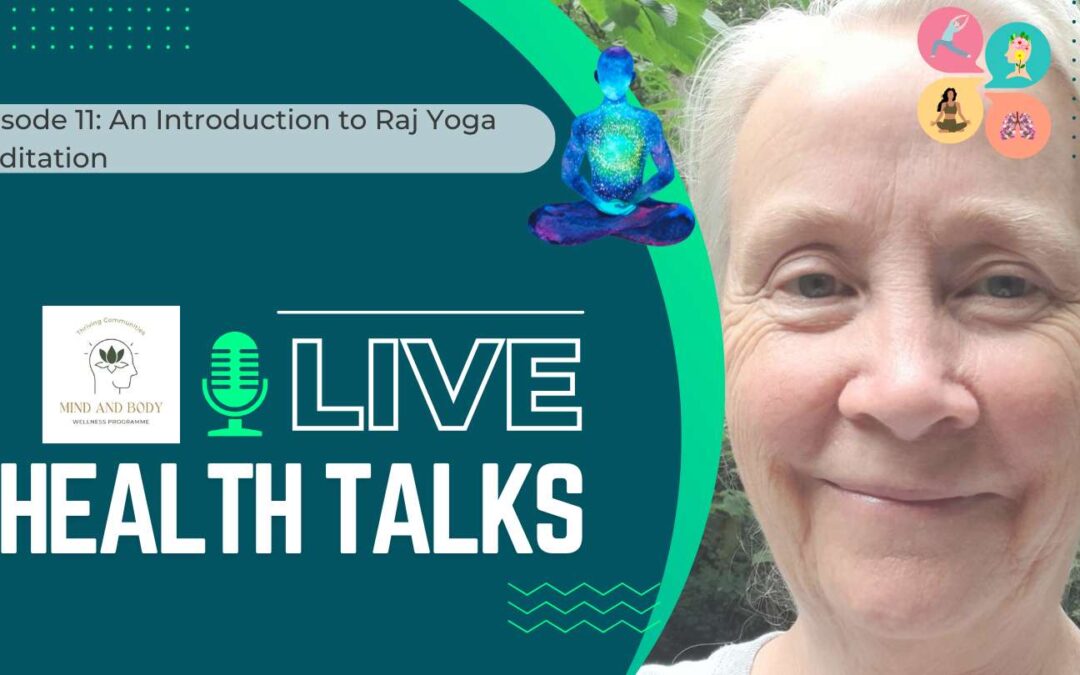 Live Health Talks – Episode 11 – An Introduction to Raj Yoga Meditation