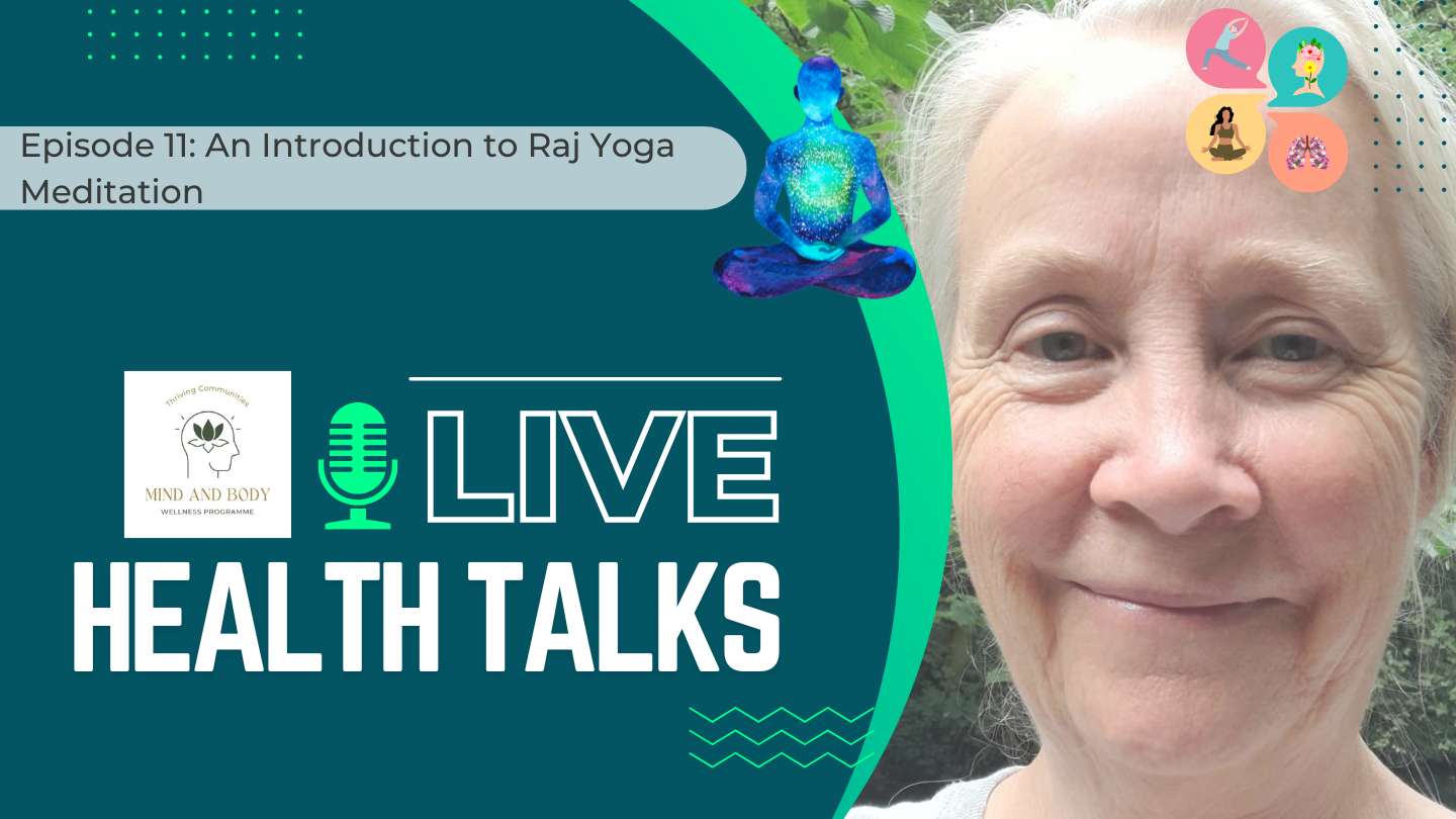 Mind and Body wellness Live Health Talk - Episode 11 - An Introduction to Raj Yoga Meditation